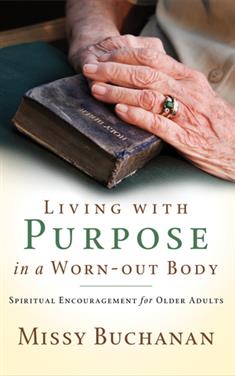 Living with Purpose in a Worn-Out Body